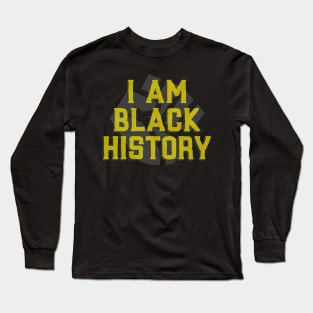 I Am Black History Long Sleeve T-Shirt